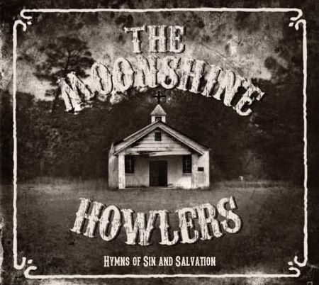 The Moonshine Howlers: Hymns Of Sin and Salvation