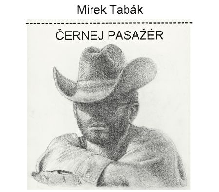 MIrek Tabák - Černej pasažér (obal CD)